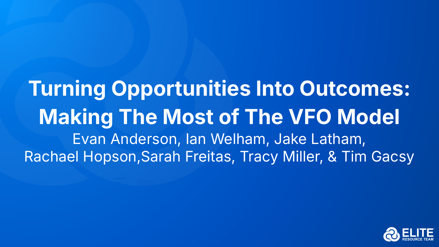 Turning Opportunities Into Outcomes: Making The Most of The VFO Model